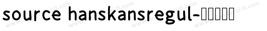 source hanskansregul字体转换